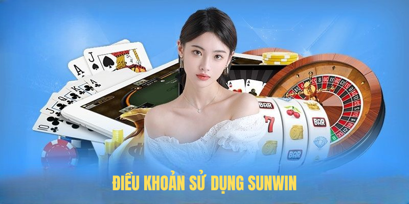 Điều Khoản Sử Dụng SUNWIN – Cẩm Nang Dành Cho Người Chơi